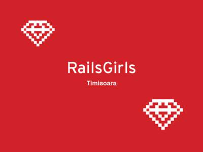 RailsGirls Timisoara Opinionated!  Web Applications