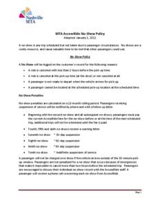 MTA AccessRide No-Show Policy Adopted: January 1, 2011 A no-show is any trip scheduled but not taken due to passenger circumstances. No-shows are a costly resource, and cause valuable time to be lost that other passenger