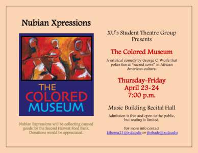 Nubian Xpressions XU’s Student Theatre Group Presents The Colored Museum A satirical comedy by George C. Wolfe that