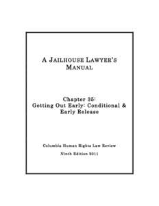 A J AILHOUSE L AWYER ’ S M ANUAL Chapter 35: Getting Out Early: Conditional & Early Release