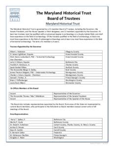 The Maryland Historical Trust Board of Trustees Maryland Historical Trust The Maryland Historical Trust is governed by a 15-member Board of Trustees, including the Governor, the Senate President, and the House Speaker or