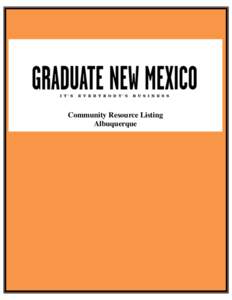 Community Resource Listing Albuquerque Graduate New Mexico “It’s Everybody’s Business!” Community Resource Listing- Albuquerque