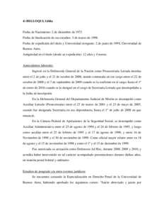 4) BELLOQUI, Gilda  Fecha de Nacimiento: 2 de diciembre de 1973 Fecha de finalización de sus estudios: 3 de marzo de[removed]Fecha de expedición del título y Universidad otorgante: 2 de junio de 1998, Universidad de Bue