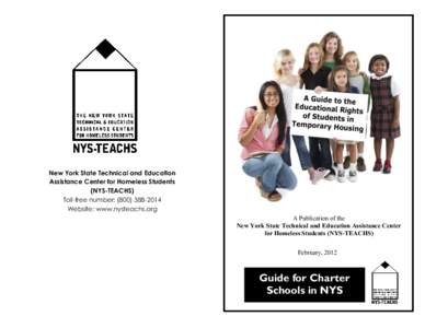 New York State Technical and Education Assistance Center for Homeless Students (NYS-TEACHS) Toll-free number: ([removed]Website: www.nysteachs.org A Publication of the