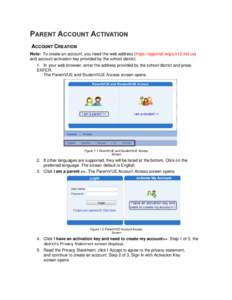 ACCOUNT CREATION Note: To create an account, you need the web address (https://spportal.wcps.k12.md.us) and account activation key provided by the school district. 1. In your web browser, enter the address provided by th