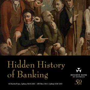 Hidden History of Banking 65 Martin Place, Sydney NSW 2000 GPO Box 3947, Sydney NSW 2001