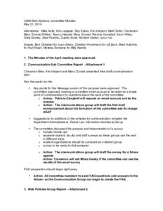 UNM Web Advisory Committee Minutes May 21, 2010 Attendance: Mike Kelly, Kim Jarigese, Ray Sykes, Kim Halpern, Matt Carter, Cinnamon Blair, Dorene DiNaro, Ryan Lindquist, Mary Conrad, Patricia Campbell, Kevin Wiley, Greg 