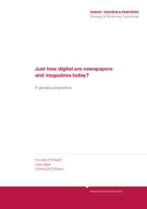 Just how digital are newspapers and magazines today? A global perspective Annette Ehrhardt Lisa Jäger