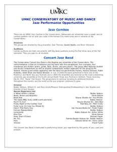 UMKC CONSERVATORY OF MUSIC AND DANCE Jazz Performance Opportunities Jazz Combos There are six UMKC Jazz Combos in the Conservatory. Rehearsals are scheduled twice a week, and all combos perform live at local jazz clubs i
