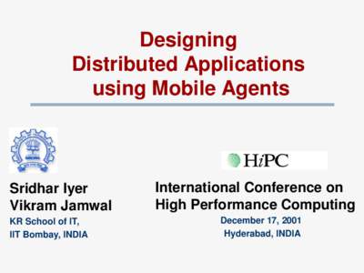 Designing  Distributed Applications  using Mobile Agents Sridhar Iyer  Vikram Jamwal