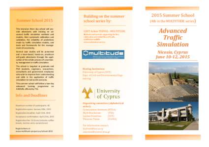 Summer School 2015 This intensive three day school will provide attendants with training on advanced traffic simulation methods and models, their systematic calibration and validation, the reliability of predictions made