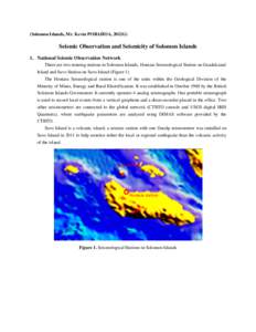 (Solomon Islands, Mr. Kevin PORAHOA, 2012G)  Seismic Observation and Seismicity of Solomon Islands 1. National Seismic Observation Network There are two running stations in Solomon Islands, Honiara Seismological Station 