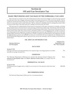 Section Q Oil and Gas Severance Tax BASIC PROVISIONS AND TAX BASE OF THE NEBRASKA TAX LAWS The severance tax is levied at the rate of three percent of the value of non-stripper oil and natural gas severed from the soil o