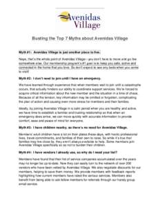 Busting the Top 7 Myths about Avenidas Village  Myth #1: Avenidas Village is just another place to live. Nope, that’s the whole point of Avenidas Village—you don’t have to move and go live somewhere else. Our membe