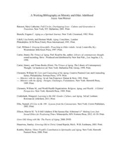 A Working Bibliography on Ministry and Older Adulthood Joyce Ann Mercer Bateson, Mary Catherine. Full Circles, Overlapping Lives : Culture and Generation in Transition. New York, NY: Ballantine, 2001. Print. Bianchi, Eug