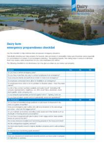 Dairy farm emergency preparedness checklist Use this checklist to help minimise risks and prevent emergency situations. Periodically checking your dairy property for hazards, risks and areas of vulnerability makes good b