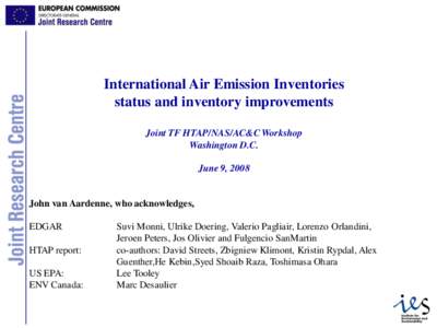 International Air Emission Inventories status and inventory improvements Joint TF HTAP/NAS/AC&C Workshop Washington D.C. June 9, 2008