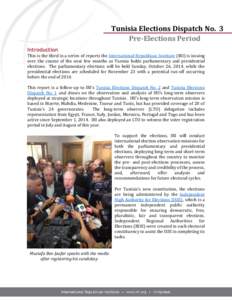 Tunisia Elections Dispatch No. 3 Pre-Elections Period Introduction This is the third in a series of reports the International Republican Institute (IRI) is issuing over the course of the next few months as Tunisia holds 