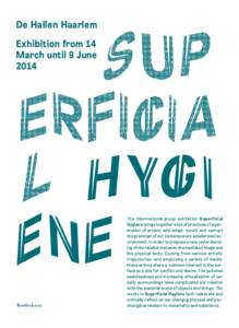 De Hallen Haarlem Exhibition from 14 March until 9 JuneThe international group exhibition Superficial