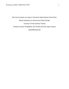 Running head: RISK COMMUNICATION  Risk Communication and Japan’s Fukushima Daiichi Nuclear Power Plant: Ethical Implications for Government-Citizen Divides Cornelius B. Pratt and Akari Yanada Temple University, Philade