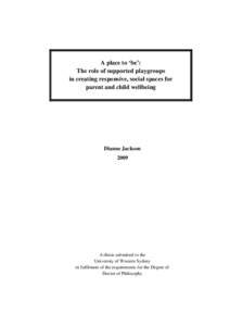 A place to ‘be’: The role of supported playgroups in creating responsive, social spaces for parent and child wellbeing  Dianne Jackson