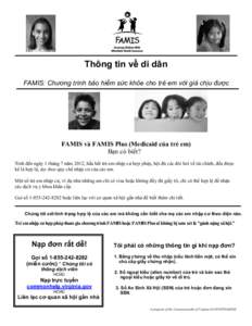 Thông tin về di dân FAMIS: Chương trình bảo hiểm sức khỏe cho trẻ em với giá chịu được FAMIS và FAMIS Plus (Medicaid của trẻ em) Bạn có biết? Tính đến ngày 1 tháng 7 năm 2012, h