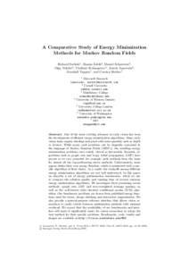 A Comparative Study of Energy Minimization Methods for Markov Random Fields Richard Szeliski1 , Ramin Zabih2 , Daniel Scharstein3 , Olga Veksler4 , Vladimir Kolmogorov5, Aseem Agarwala6, Marshall Tappen7 , and Carsten Ro