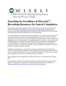 Searching for Excellence & Diversity®: Recruiting Resources for Search Committees This webpage supplements and updates the recruiting and networking resources listed in our publication, Searching for Excellence and Dive