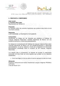 2.- RESPUESTA- COMPROMISO Actor social C. Faustino Xilot López Representante de Tijihotli.A.C Propuesta Es necesario definir las variantes lingüísticas que pudieran estar dentro de de