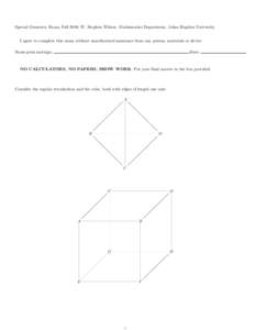Special Geometry Exam, Fall 2008, W. Stephen Wilson. Mathematics Department, Johns Hopkins University I agree to complete this exam without unauthorized assistance from any person, materials or device. Date: Name print a