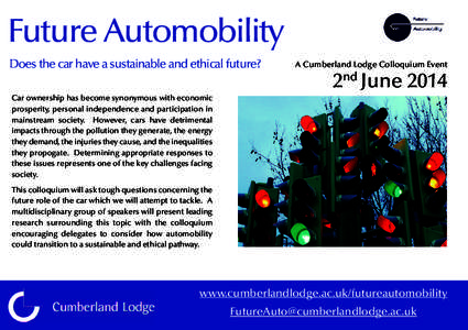 Future Automobility Does the car have a sustainable and ethical future? A Cumberland Lodge Colloquium Event  2nd June 2014