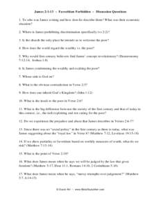 James 2:1-13 ~ Favoritism Forbidden ~ Discussion Questions 1. To who was James writing and how does he describe them? What was their economic situation? 2. Where is James prohibiting discrimination specifically (vs 2:2)?