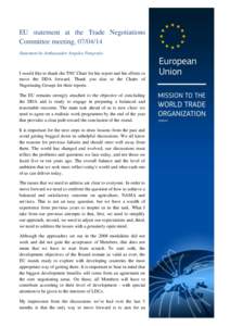 EU statement at the Trade Negotiations Committee meeting, [removed]Statement by Ambassador Angelos Pangratis I would like to thank the TNC Chair for his report and his efforts to move the DDA forward. Thank you also to t