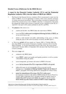 Detailed Terms of Reference for the HBOS Review A report by the Financial Conduct Authority (FCA) and the Prudential Regulation Authority (PRA) into the failure of HBOS plc (HBOS) 1.  The Board of the Financial Services 