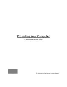 Protecting Your Computer A Basic Home Security Guide © 2009 Warren Doering and Brandon Sheperis  COPYRIGHT