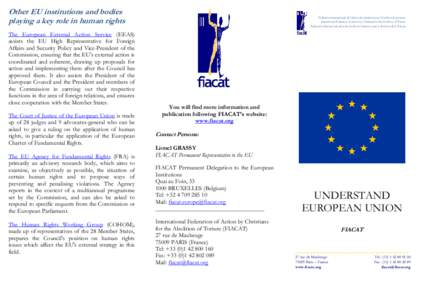 Other EU institutions and bodies playing a key role in human rights The European External Action Service (EEAS) assists the EU High Representative for Foreign Affairs and Security Policy and Vice-President of the Commiss