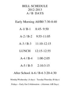 BELL SCHEDULE[removed]A / B DAYS Early Morning A0/B0 7:30-8:40 A-1/ B-1