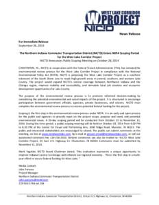 News Release For Immediate Release September 26, 2014 The Northern Indiana Commuter Transportation District (NICTD) Enters NEPA Scoping Period for the West Lake Corridor Project NICTD Announces Public Scoping Meeting on 