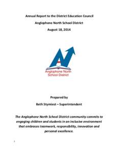  Annual	
  Report	
  to	
  the	
  District	
  Education	
  Council	
   Anglophone	
  North	
  School	
  District	
   August	
  18,	
  2014	
     	
   	
  