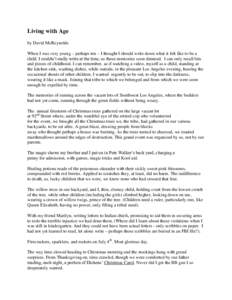 Living with Age by David McReynolds When I was very young – perhaps ten – I thought I should write down what it felt like to be a child. I couldn’t really write at the time, so those memories soon dimmed. I can onl