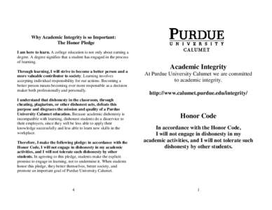 Why Academic Integrity is so Important: The Honor Pledge I am here to learn. A college education is not only about earning a degree. A degree signifies that a student has engaged in the process of learning. Through learn