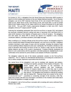 TRIP REPORT:  HAITI OCTOBER[removed]DAVID DREIER, CHAIRMAN ● DAVID PRICE, RANKING DEMOCRATIC MEMBER