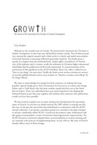 Dear Readers: Welcome to the seventh issue of Growth: The Journal of the Association for Christians in Student Development. In this issue you will find four feature articles. Two of these present very noteworthy original