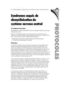 LE PROGRAMME CANADIEN DE SURVEILLANCE PÉDIATRIQUE  Investigatrice principal Brenda Banwell,* MD, FAAP, FRCPC, professeure adjointe de pédiatrie (neurologie), université de Toronto Directrice, Clinique pédiatrique de 