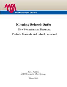 Keeping Schools Safe: How Seclusion and Restraint Protects Students and School Personnel Sasha Pudelski AASA Government Affairs Manager