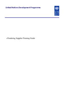 United Nations Development Programme  eTendering Supplier Training Guide TABLE OF CONTENTS: eTendering Supplier Training Guide .................................................................................. 0