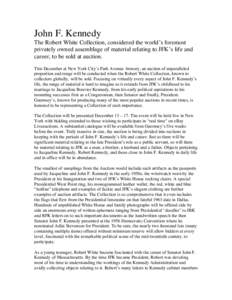 John F. Kennedy The Robert White Collection, considered the world’s foremost privately owned assemblage of material relating to JFK’s life and career, to be sold at auction. This December at New York City’s Park Av