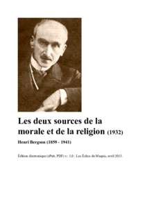 Les deux sources de la morale et de la religionHenri Bergson) Édition électronique (ePub, PDF) v.: 1,0 : Les Échos du Maquis, avril 2013.  2