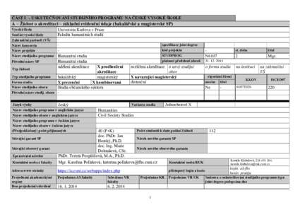 ČÁST I – USKUTEČŇOVÁNÍ STUDIJNÍHO PROGRAMU NA ČESKÉ VYSOKÉ ŠKOLE  A – Žádost o akreditaci – základní evidenční údaje (bakalářské a magisterské SP) Vysoká škola Součást vysoké školy Zahra