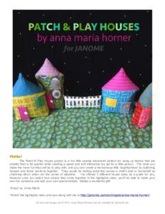 Hello! The Patch & Play House project is a fun little sewing adventure perfect for using up fabrics that are smaller than a fat quarter while creating a sweet and soft interactive toy set for a little person. The more yo